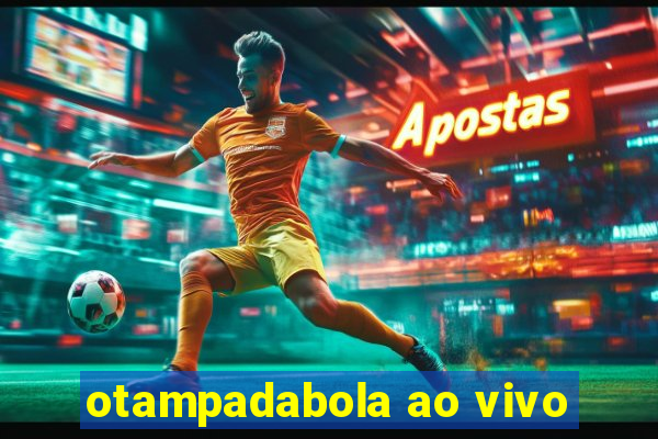 otampadabola ao vivo